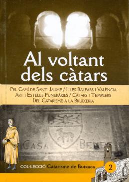 Al voltant dels càtars. Pel camí de Sant Jaume, Illes Balears i València, Art i esteles funeràries, càtars i templers, i del catarisme a la bruixeria